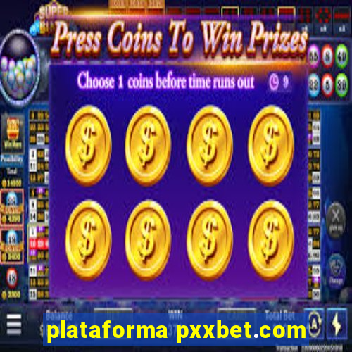 plataforma pxxbet.com